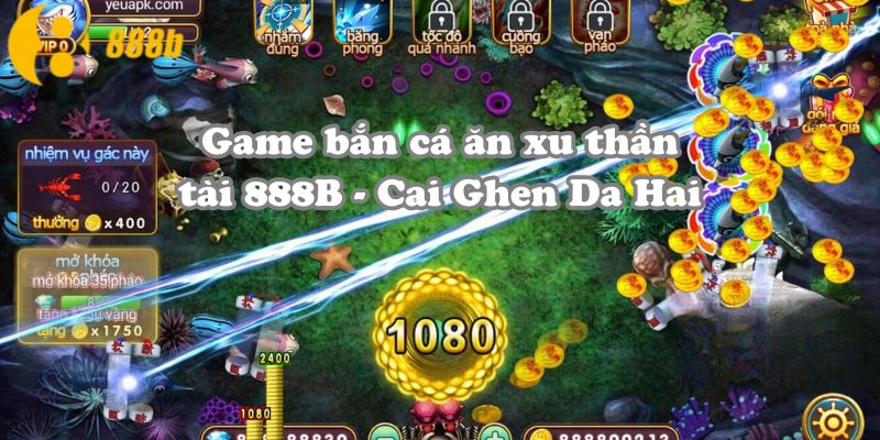 Game bắn cá ăn xu thần tài 888B - Cai Ghen Da Hai